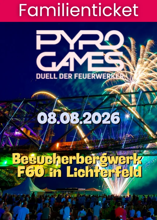 Pyrogames 2026 | Familienticket | Besucherbergwerk F60