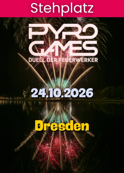 Pyrogames 2026 | Stehplatz | Dresden