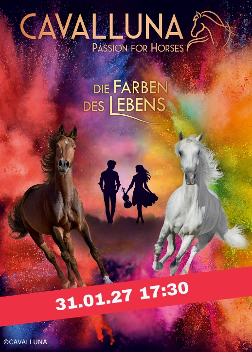 Zwei galoppierende Pferde vor buntem Farbpulver mit Silhouetten eines Mannes und einer Frau und dem Text 'CAVALLUNA Passion for Horses Die Farben des Lebens 31.01.27 17:30'